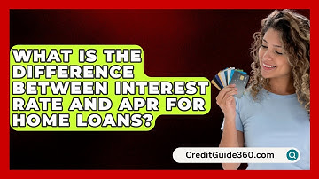 What Is the Difference Between Interest Rate and APR for Home Loans? | CreditGuide360 News