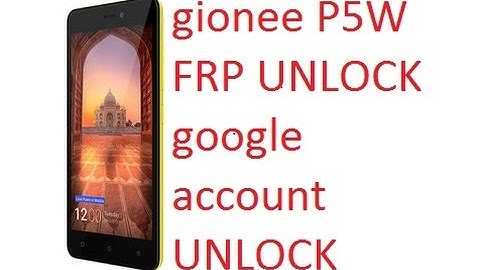 Gionee P5W   FRP  Google Account Verification Bypass