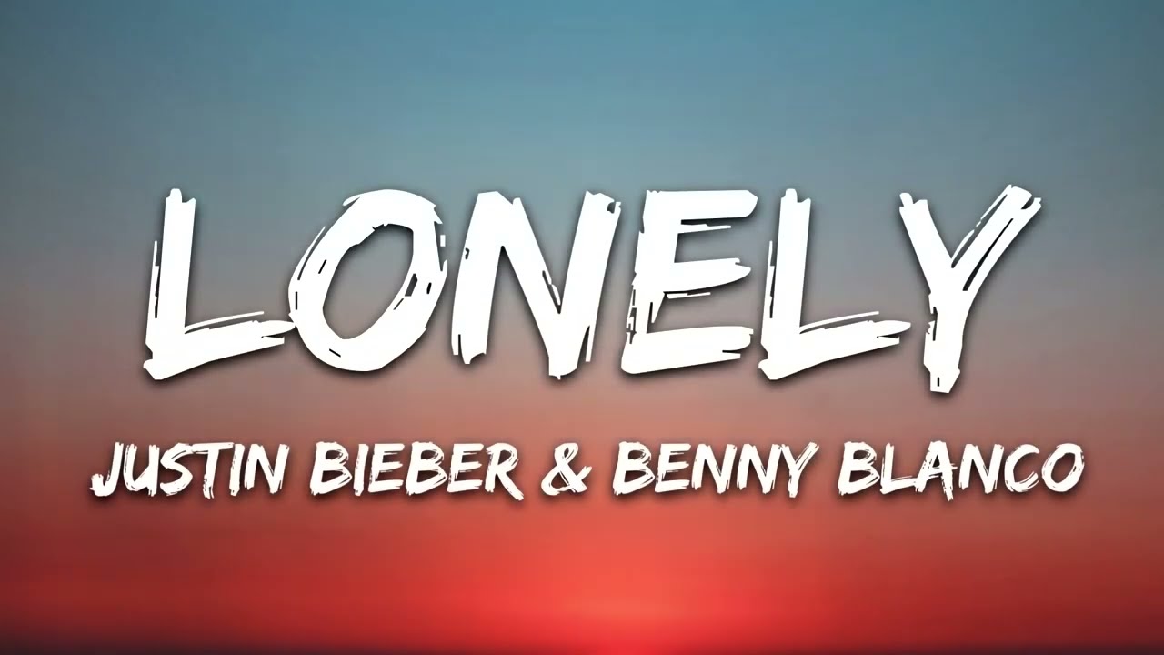 Justin Bieber & benny blanco - Lonely (Lyrics)