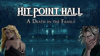 Hit Point Hall Presents...Campaign 4: A Death in the Family, Episode 1: Coming Home