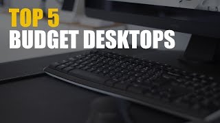 Top 5 Budget Desktops