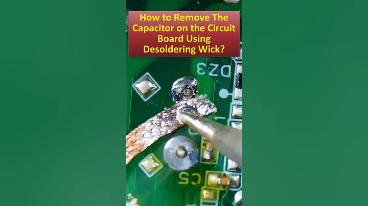 How to Remove The Capacitor on the Circuit Board Using Desoldering Wick?