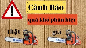 Cảnh báo: Cách phân biệt máy cưa Husqvana 365 chính hãng và máy 365 hàng nhái