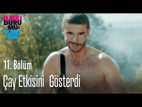 Çay etkisini gösterdi - İlişki Durumu Karışık 11. Bölüm