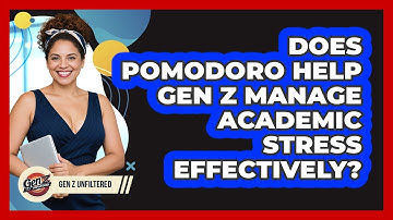 Does Pomodoro Help Gen Z Manage Academic Stress Effectively? - Gen Z Unfiltered