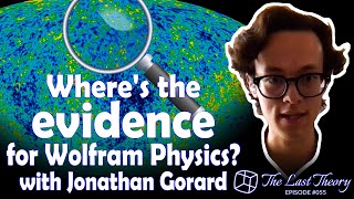 Where's the evidence for Wolfram Physics? with Jonathan Gorard