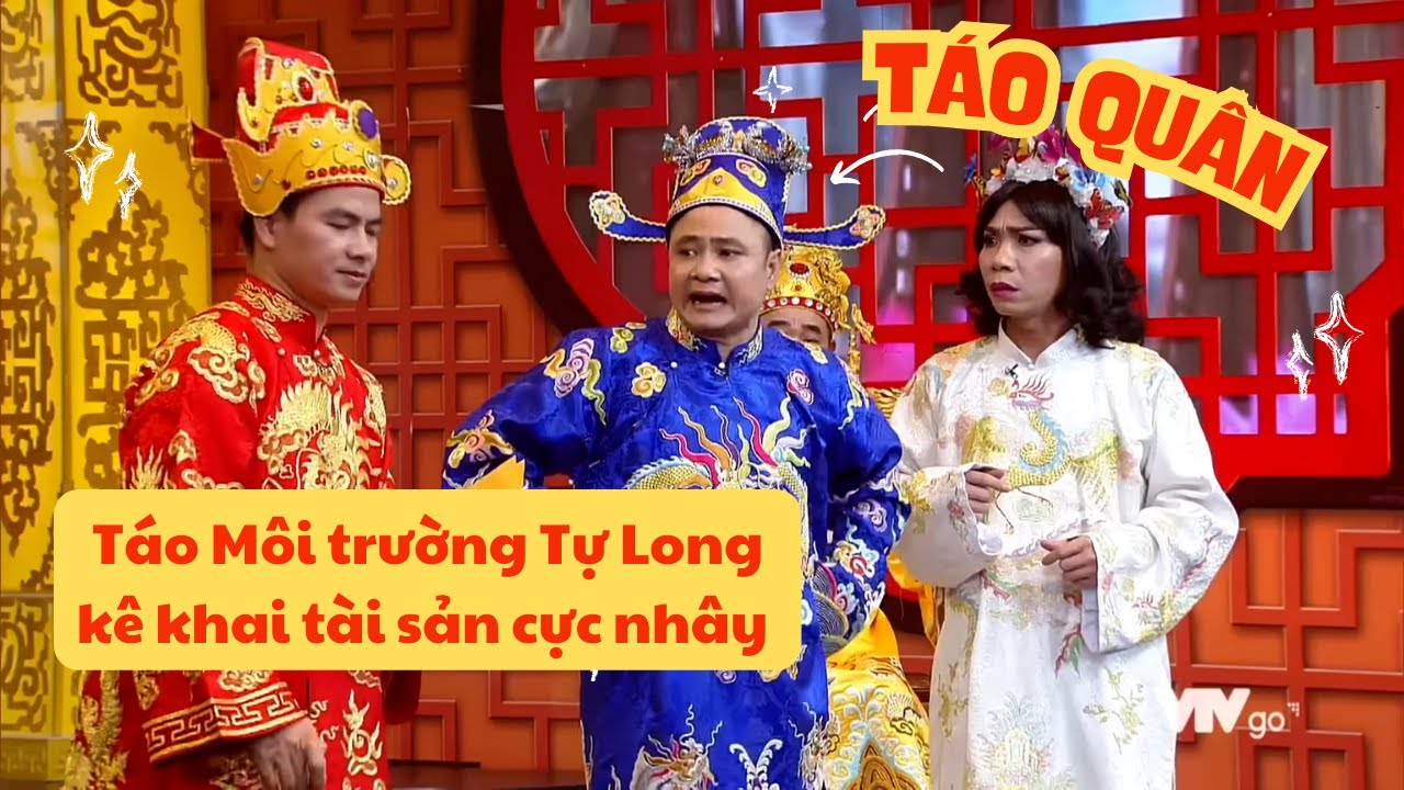 GẶP NHAU CUỐI NĂM Táo Quân | Táo Môi trường Tự Long kê khai tài sản cực nhây và cái kết