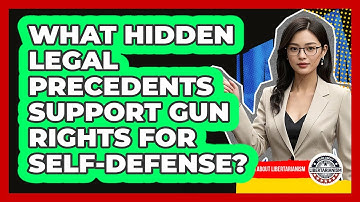 What Hidden Legal Precedents Support Gun Rights For Self-defense? - Learn About Libertarianism