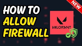 How To Allow Firewall On Valorant (Quick & Easy)