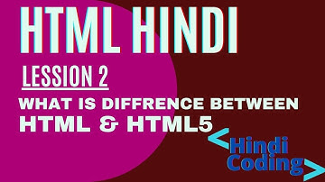 Difference between HTML4 and HTML5 | Lession 2 | HTML5 in HINDI Language