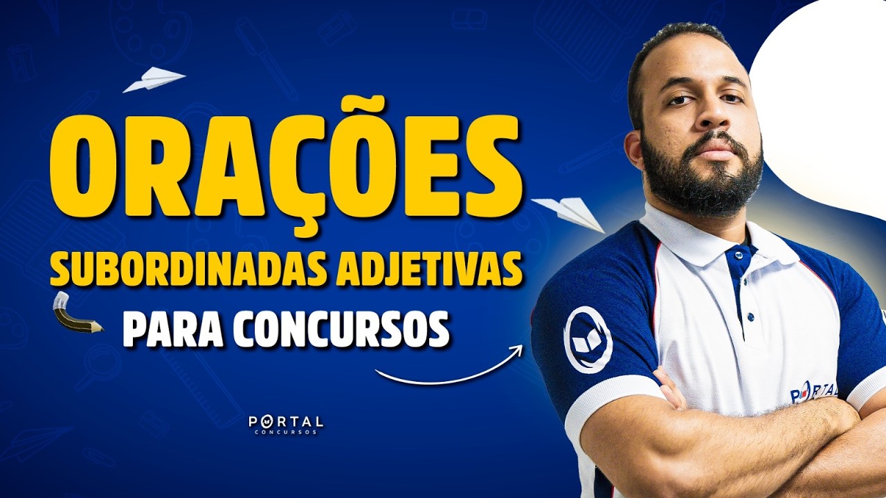 ORAÇÕES SUBORDINADAS ADJETIVAS PARA CONCURSOS | Com o Profº. Anderson Oliveira