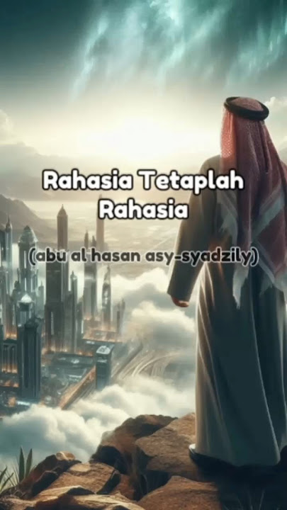 Rahasia Tetaplah Rahasia (abu al hasan asy syadzili)