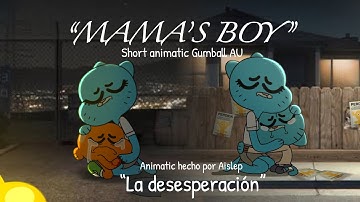 “Mama’s Boy” (“La desesperación” AU Gumball animatic)/ “The amazing world of Gumball”/ AU/ Aislep