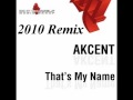 Akcent - That's My Name 2010 Remix