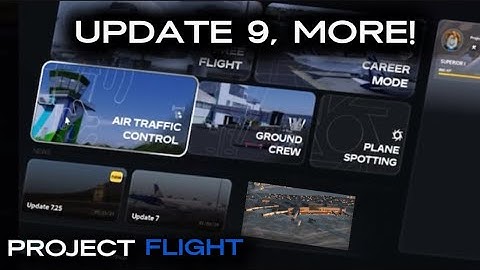 Project Flight I Update 9, More! I Development and All you need to know!