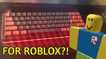 I use a $300 Mechanical Keyboard for Roblox.