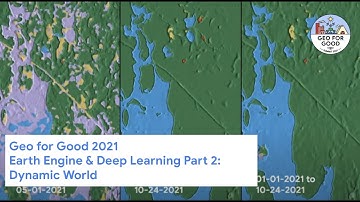 Geo for Good 2021 : Earth Engine & Deep Learning Part 2: Dynamic World