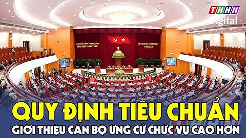 Bộ Chính trị quy định tiêu chuẩn giới thiệu cán bộ ứng cử chức vụ cao hơn | Hà Nam TV