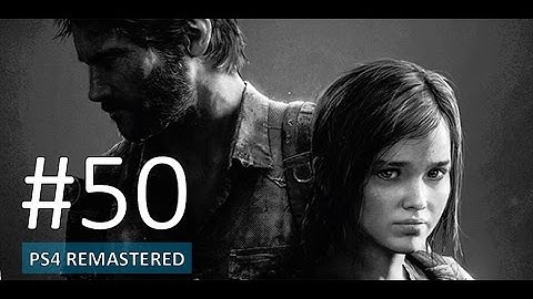 The Last of Us Remastered PS4 Gameplay Part 50 - Let