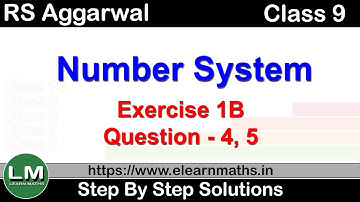 Number Systems | Class 9 Exercise 1B Question 4 - 5 | RS Aggarwal | Learn Maths