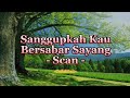 Scan - Sanggupkah Kau Bersabar Sayang (Lirik Lagu)