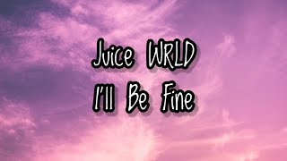Juice WRLD - I'll Be Fine (Lyrics)