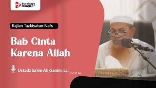 Tazkiyatun Nufus : Bab Cinta Karena Allah - Ustadz Salim Ali Ghanim, Lc.