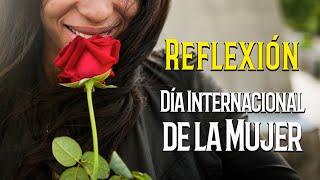 Reflexión del Día Internacional de la Mujer