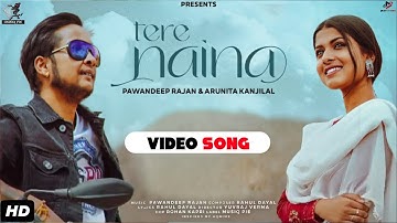 Tere Naina | Pawandeep Rajan &Arunita Kanjilal | Rahul Dayal| Yuvraj,Rohan | Choklate Pi | Official