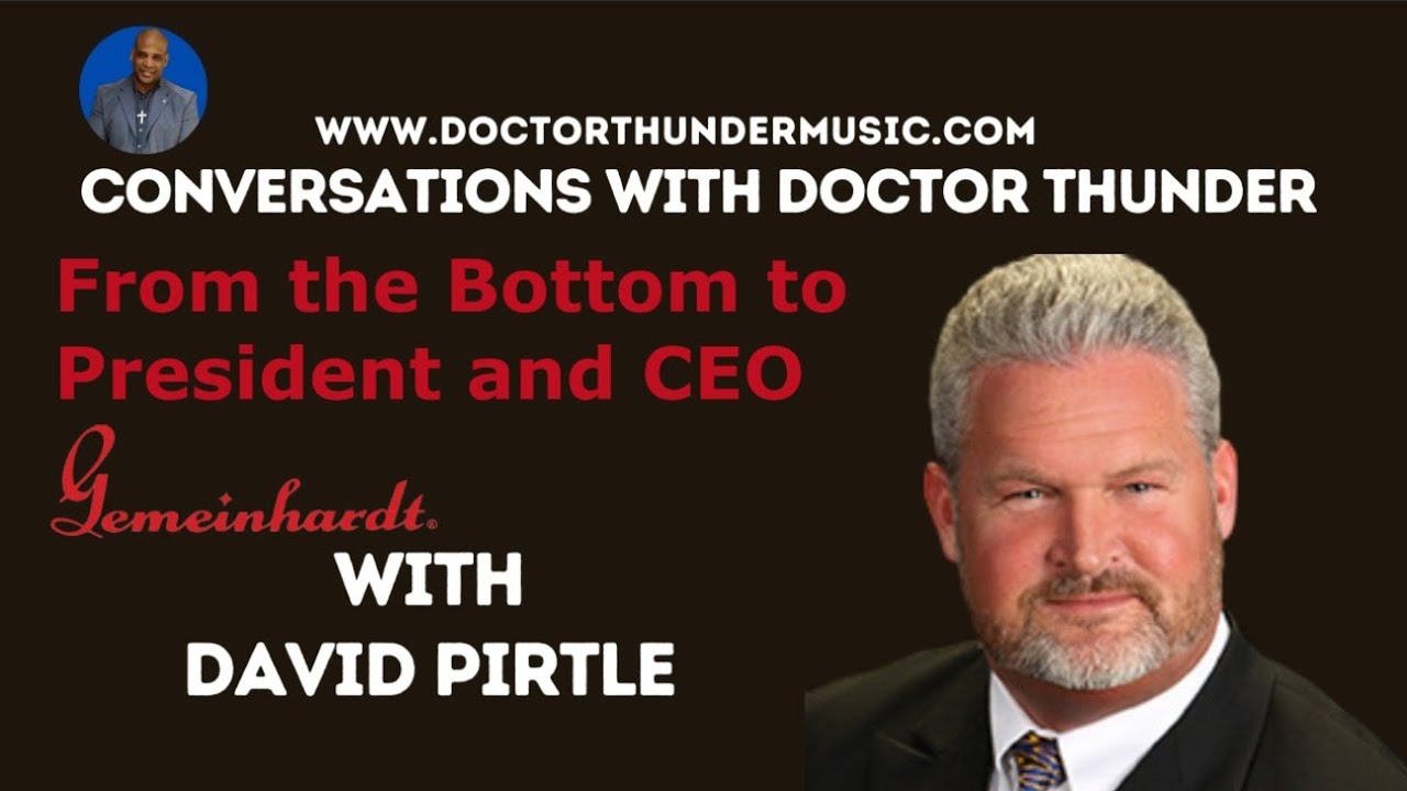 From the Bottom to President and CEO with David Pirtle  Conversations with Doctor Thunder Ep  153