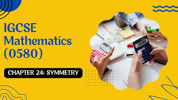 Chapter 24: Symmetry (interactive content) IGSCE Mathematics 0580