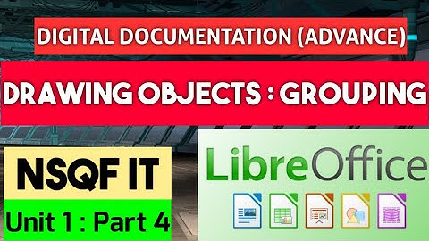 Drowning Objects | Grouping in libreOffice | Digital Documentation tutorial | NSQF IT | Class X