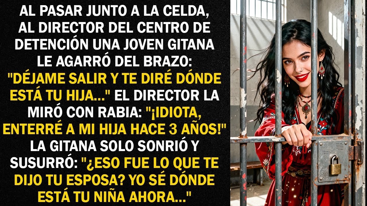 Al pasar junto a la celda, al director del centro de detención una joven gitana le agarró del...