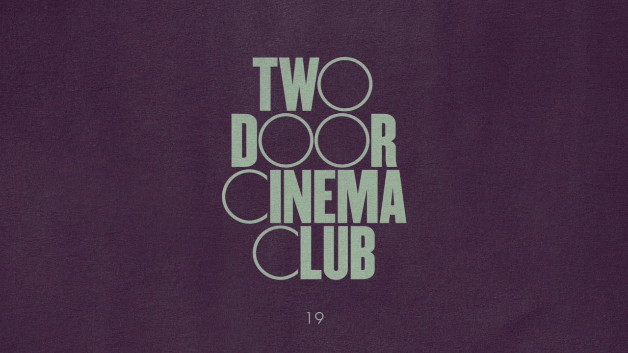 Two Door Cinema Club - 19 - YouTube