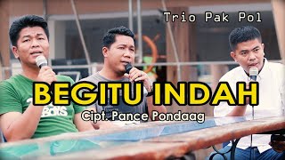 BEGITU INDAH (Pance Pondaag) Cover Trio Pak Pol