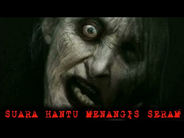 suara hantu seram‼️hantu menangis kesakitan class=