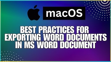 How To Use Best Practices for Saving and Exporting Word Documents For MAC Users