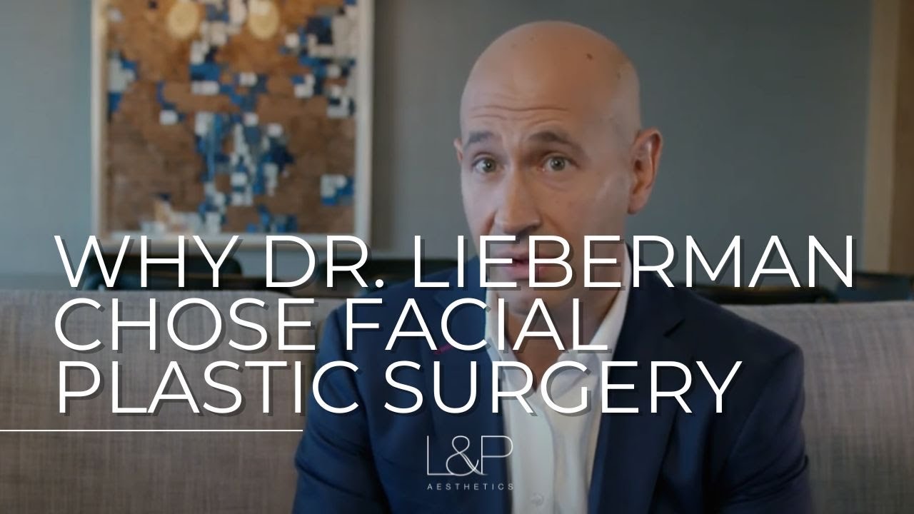 Dr. Lieberman tells Allergan Aesthetics why he chose to be a Facial Plastic Surgeon