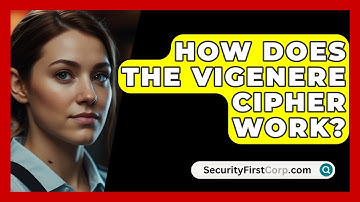 How Does The Vigenere Cipher Work? - SecurityFirstCorp.com