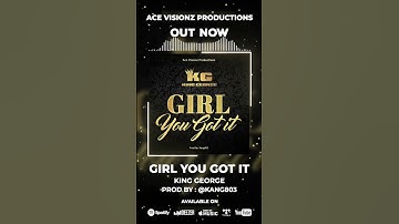 Thumbnail of Girl You Got It - King George (OUT NOW) Prod By @Kang803 #AVP