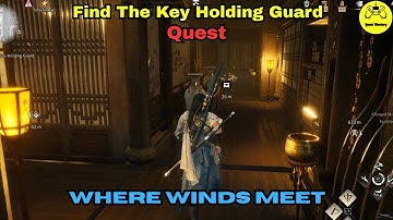 Find The Key Holding Guard Quest Where Winds Meet