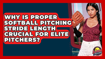 Why Is Proper Softball Pitching Stride Length Crucial For Elite Pitchers?