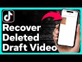 How To Recover Deleted Draft Video On TikTok