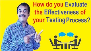 how do you evaluate the effectiveness of your testing process - interview Q & A | testingshala