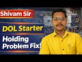Dol starter holding problem