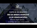 Me da miedo avanzar (A mi graduación)| Diácono Ángel Salinas | Culto de Recibimiento | 6/05/22