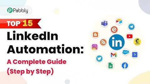 Top 15 LinkedIn Automation: A Complete Guide (Step by Step)