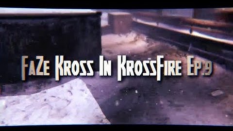 FaZe Kross: Kross Fire - Episode 8