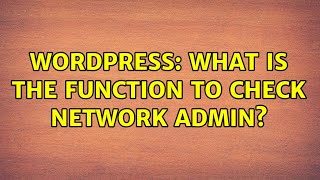 Wordpress: What is the function to check network admin?