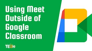 Using Google Meet Outside of Google Classroom